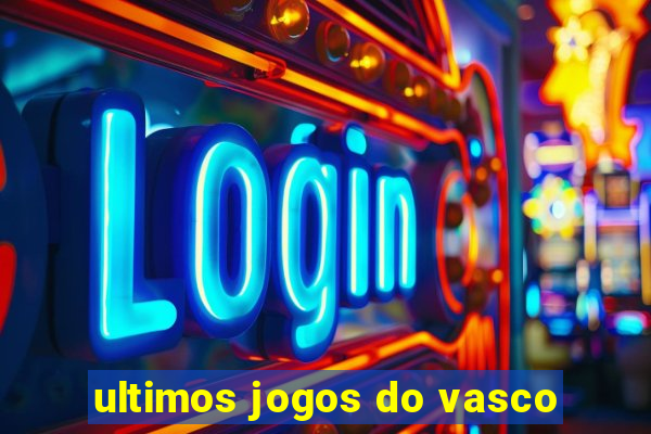 ultimos jogos do vasco